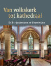 Van volkskerk tot kathedraal – De St.-Jozefkerk in Groningen
