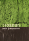 Willem Tjebbe Oostenbrink, Opdreugde troanen